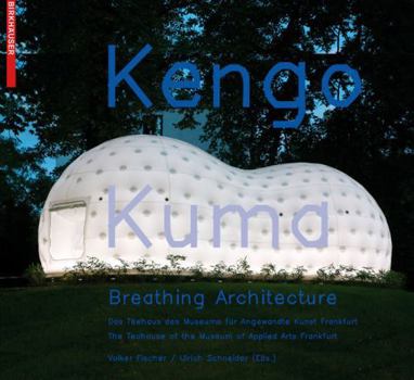 Kengo Kuma - Breathing Architecture: The Teahouse of the Museum of Applied Arts Frankfurt / Das Teehaus des Museums für Angewandte Kunst Frankfurt