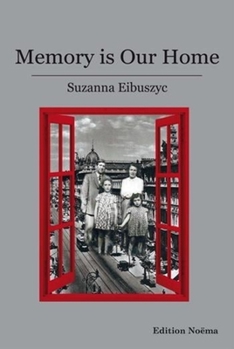 Hardcover Memory Is Our Home: Loss and Remembering: Three Generations in Poland and Russia, 1917-1960s Book