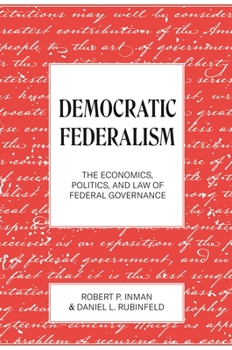 Paperback Democratic Federalism: The Economics, Politics, and Law of Federal Governance Book