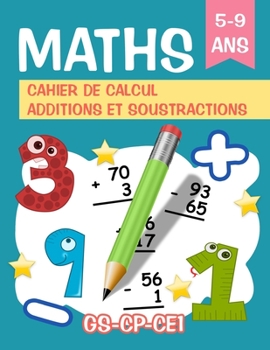 Paperback Maths Cahier de Calcul - Additions et Soustractions GS-CP-CE1: +2000 Opérations avec niveaux différents, Apprendre à compter et calculer [French] Book