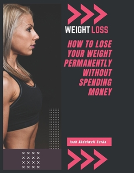 Paperback Weight Loss: How to lose your weight permanently without spending money Book