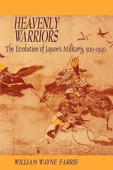 Paperback Heavenly Warriors: The Evolution of Japan's Military, 500-1300 Book