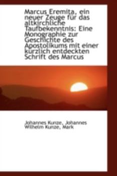 Marcus Eremita, ein Neuer Zeuge F?r das Altkirchliche Taufbekenntnis : Eine Monographie zur Geschicht