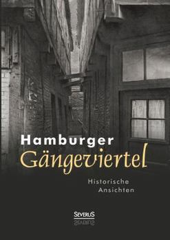 Hamburger Gangeviertel. Historische Ansichten