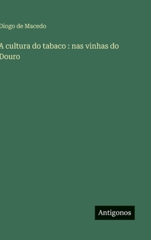 Hardcover A cultura do tabaco: nas vinhas do Douro [Portuguese] Book