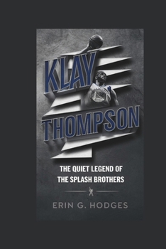 Paperback Klay Thompson: The Quiet Legend of the Splash Brothers Book