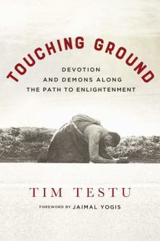 Paperback Touching Ground: Devotion and Demons Along the Path to Enlightenment Book