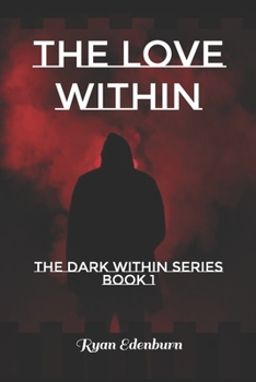 Paperback The Love Within: The Dark Within Series Book 1 Book
