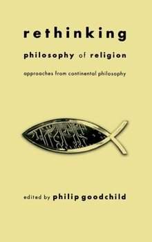 Hardcover Rethinking Philosophy of Religion: Approaches from Continental Philosophy Book