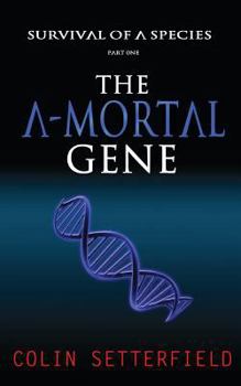 Paperback The A-Mortal Gene: Survival of a Species Book