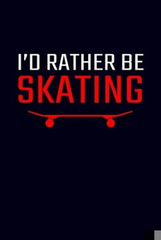 Paperback I'd Rather Be Skating: Skateboard Journal Notebook Book