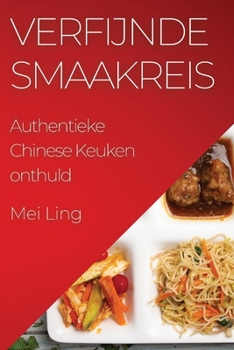 Paperback Verfijnde Smaakreis: Authentieke Chinese Keuken onthuld [Dutch] Book