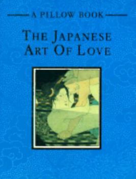 Hardcover The Japanese Art of Love: Pillow Book, a Book