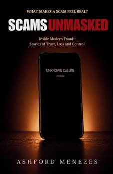 Paperback Scams Unmasked: Inside Modern Fraud: Stories of Trust, Loss and Control Book