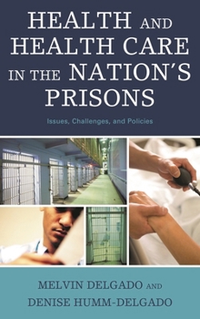 Hardcover Health and Health Care in the Nation's Prisons: Issues, Challenges, and Policies Book