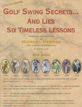 Hardcover Golf Swing Secrets and Lies: Six Timeless Lessons Book