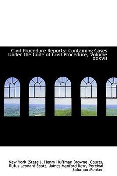 Paperback Civil Procedure Reports: Containing Cases Under the Code of Civil Procedure, Volume XXXVII Book