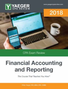 Yaeger CPA Review 2018 - Financial Accounting and Reporting