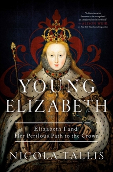 Hardcover Young Elizabeth: Elizabeth I and Her Perilous Path to the Crown Book