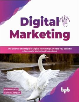 Paperback Digital Marketing: The Science and Magic of Digital Marketing Can Help You Become a Successful Marketing Professional Book