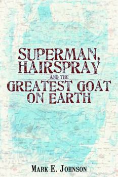 Paperback Superman, Hairspray And The Greatest Goat on Earth Book