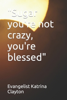 Paperback "Sugar you're not crazy, you're blessed" Book