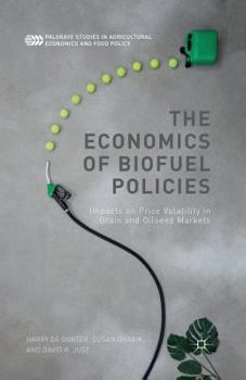 Paperback The Economics of Biofuel Policies: Impacts on Price Volatility in Grain and Oilseed Markets Book