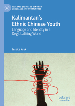 Hardcover Kalimantan's Ethnic Chinese Youth: Language and Identity in a Deglobalizing World Book