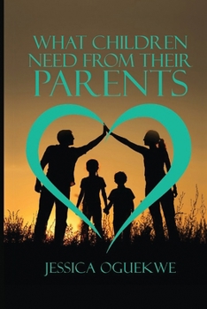 Paperback What Children Need from Their Parents Book