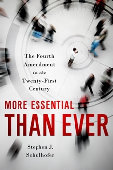 Hardcover More Essential Than Ever: The Fourth Amendment in the Twenty First Century Book