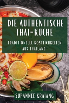 Paperback Die Authentische Thai-Küche: Traditionelle Köstlichkeiten aus Thailand [German] Book