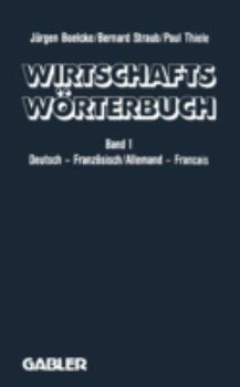 Wirtschaftsworterbuch / Dictionnaire Economique: Band 1 0deutsch Franzosisch Volks- Und Betriebswirtschaft . Marketing . Datenverarbeitung Rechts- Und Handelssprache . Sprache Der Presse/ Tome 1 Allem