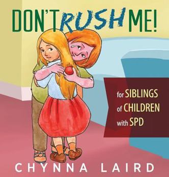 Hardcover Don't Rush Me!: For Siblings of Children With Sensory Processing Disorder (SPD) Book
