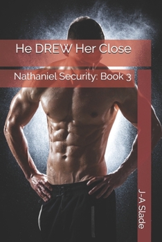 Paperback He DREW Her Close: Nathaniel Security: Book 3 Book