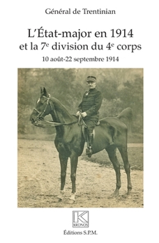 Paperback L'Etat-major en 1914 et la 7e division du 4e corps: 10 août - 22 septembre 1914 Kronos N° 79 [French] Book
