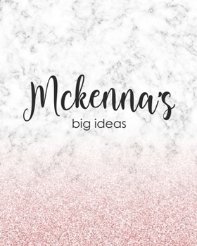 Mckenna's Big Ideas: Personalized Notebook - 8x10 Lined Women's Journal
