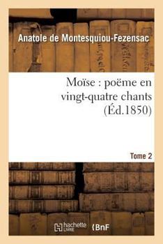 Paperback Moïse: Poëme En Vingt-Quatre Chants. T. 2 [French] Book