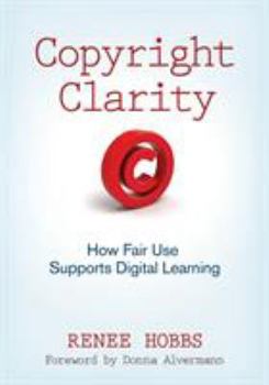 Paperback Copyright Clarity: How Fair Use Supports Digital Learning Book