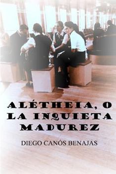 Paperback Alétheia, O La Inquieta Madurez [Spanish] Book