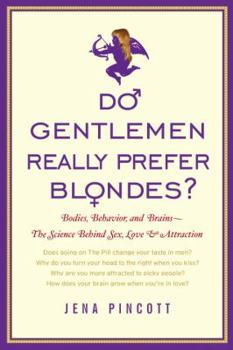Hardcover Do Gentlemen Really Prefer Blondes?: Bodies, Behavior, and Brains--The Science Behind Sex, Love, and Attraction Book