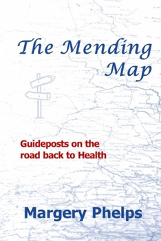 Paperback The Mending Map: Guideposts on the road back to Health Book