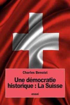 Paperback Une démocratie historique: La Suisse [French] Book