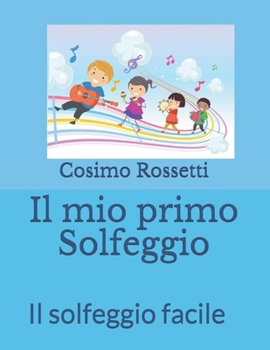 Paperback Il mio primo Solfeggio: Il solfeggio facile [Italian] Book