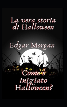 Paperback La vera storia di Halloween: Come ? iniziato Halloween? [Italian] Book