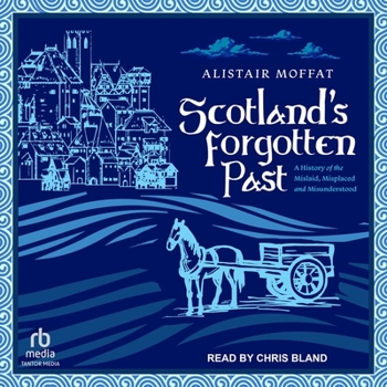 Audio CD Scotland's Forgotten Past: A History of the Mislaid, Misplaced, and Misunderstood Book