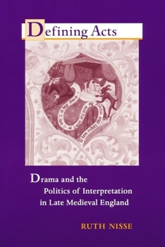 Paperback Defining Acts: Drama and the Politics of Interpretation in Late Medieval England Book