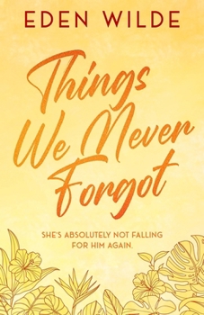 Paperback Things We Never Forgot: A Sweet Second-Chance Romantic Comedy Book