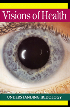 Paperback Visions of Health: Understanding Iridology Book