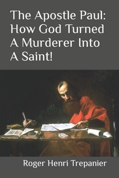 Paperback The Apostle Paul: How God Turned A Murderer Into A Saint! Book