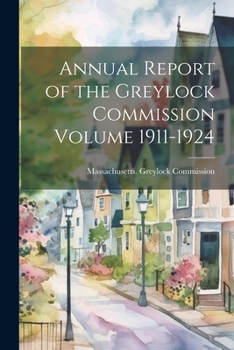 Paperback Annual Report of the Greylock Commission Volume 1911-1924 Book